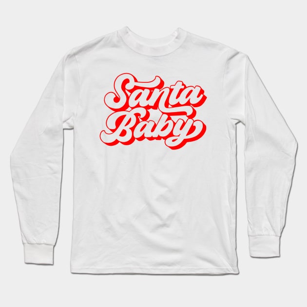 Santa Baby Long Sleeve T-Shirt by Wearing Silly